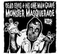 Dead Elvis & His One Man Grave - Monster Masquerade