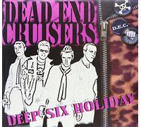 Dead End Cruisers - Deep Six Holiday [Import]
