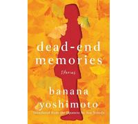 Dead-End Memories: Stories by Banana Yoshimoto [Hardback] NEUF