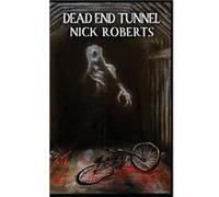 Dead End Tunnel - Nick Roberts - Spooky WV LLC - Livre en Anglais Nick RobertsNick Roberts (Auteur)