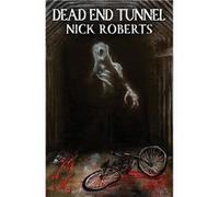 Dead End Tunnel - Nick Roberts - Spooky WV LLC - Livre en Anglais Nick RobertsNick Roberts (Auteur)