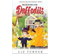 Dead Ends and Daffodils: A Pinnyglade Cozy Mystery - Book 4