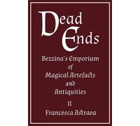 Dead Ends Bezzina's Emporium of Magical Artefacts and Antiquities, #2 - Francesca Astraea - This is a Real Job - ebook (ePub) - Livre