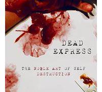 Dead Express - The Noble Art of Self Destruction [Import]