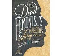 Dead Feminists by Jessica Spring Chandler O,leary, (Auteur)