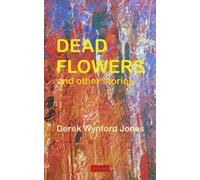 Dead Flowers: And Other Stories