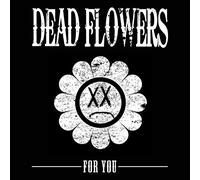 Dead Flowers - For You