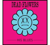Dead Flowers – His Blues – Vinyle LP – Import – Idol