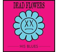 Dead Flowers - His Blues