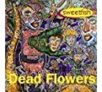 Dead Flowers - Sweetfish [Import]