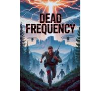 Dead Frequency - Post Apocalyptic EMP Thriller
