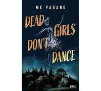 Dead Girls Don't Dance Packender YA-Thriller: Ein mörderischer Sommer voller Geheimnisse und einer Wahrheit, die tödlicher ist als jede Lüge - MK Pagano - One - ebook (ePub) - Livre