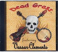 Dead Grass - Dead Grass Feat: Vassar Clements