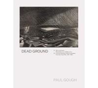 Dead Ground: War and Peace: Remembrance and Recovery - [Livre en VO] Paul Gough (Auteur)