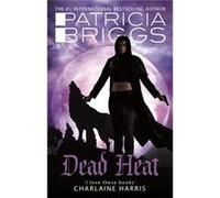 Dead Heat: An Alpha And Omega Novel (Paperback) Patricia Briggs, (Auteur)