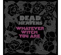 Dead heavens - Whatever witch you are