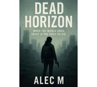 Dead Horizon: When the World Ends, Trust is the First to Die