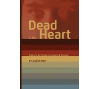Dead In The Heart: Poetry & Prose In Hues & Tones