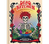 Dead in the Kitchen: The Official Grateful Dead Cookbook