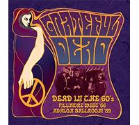 Dead in the Sixties - Fillmore West 1966 - Avalon Ballroom 1969