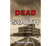 Dead in the South: The Sequel to Dead in the Ice - A Post-Apocalyptic Zombie Survival Thriller in New Zealand