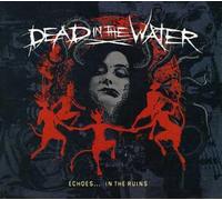 Dead in the Water - Echoes.in The Ruins [Import]