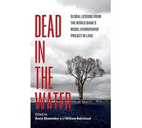 Dead In The Water: Global Lessons From The World Bank's Model Hydropower Project In Laos