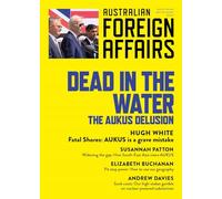 Dead in the Water: The AUKUS Delusion: Australian Foreign Affairs 20