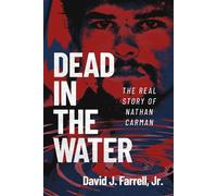 Dead in the Water The Real Story of Nathan Carman - David J. Farrell Jr. - Post Hill Press - ebook (ePub) - Livre