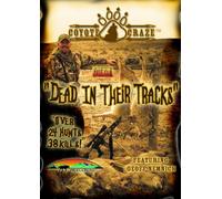Dead in Their Tracks Coyote Predator Hunting DVD By Coyote Craze