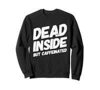 Dead Inside But Caffeinated Coffee Lover Cafeine Addict Sweatshirt