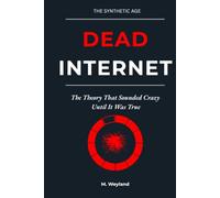 Dead Internet: The Theory That Sounded Crazy Until It Was True