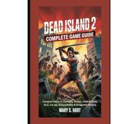 Dead Island 2 complete Game Guide: Conquer HELL-A: Combat, Builds, Collectibles, DLC, Co-op, Accessibility & Endgame Tactics