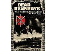 Dead Kennedys: Fresh Fruit for Rotting Vegetables: the Early Years