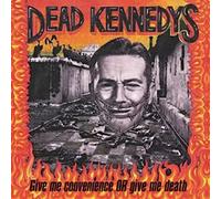 Dead Kennedys - Give Me Or Convenience Or Give