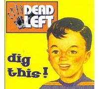 Dead Left - Dig This I
