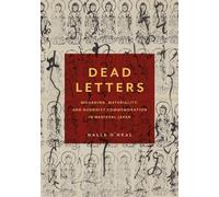 Dead Letters: Mourning, Materiality, and Buddhist Commemoration in Medieval Japan