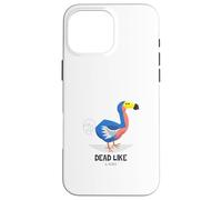 Dead Like A Dodo (Dicton Amusant) Coque pour iPhone 16 Pro Max