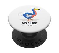 Dead Like A Dodo (Dicton Amusant) PopSockets PopGrip Adhésif