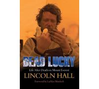Dead Lucky: Life After Death on Mount Everest by Lincoln Hall (2009-05-14)
