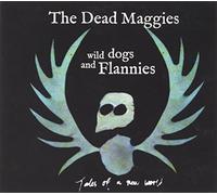 Dead Maggies - Wild Dogs & Flannies [Import]