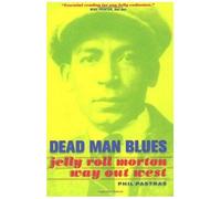 Dead Man Blues: Jelly Roll Morton - Way Out West