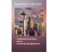 Dead Man In My Bed: A Detective Arnez Greer Book