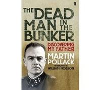 Dead Man in the Bunker Pollack, Martin (Auteur)