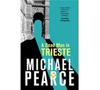 Dead Man In Trieste Michael Pearce, (Auteur)
