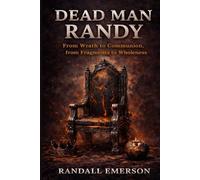 Dead Man Randy: From Wrath to Communion, From Fragments to Wholeness