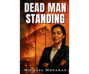 DEAD MAN STANDING by Michael Monahan