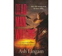 Dead Man Walking: A Classic Texas Ranger Western