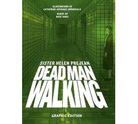 Dead Man Walking: A Graphic Adaptation of Sr. Helen Prejean's Eyewitness Account