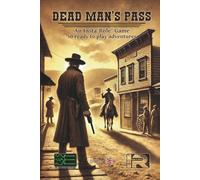 Dead man's pass: Insta-role® Volume 01. The zero-prep roleplaying game